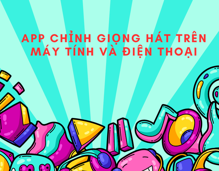 app chỉnh giọng hát