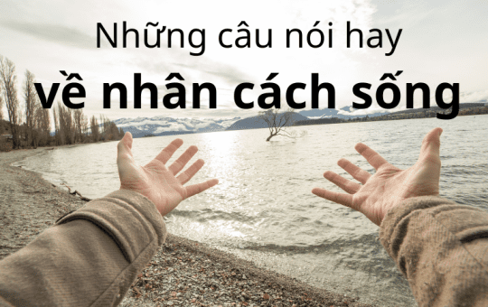những câu nói hay về nhân cách sống