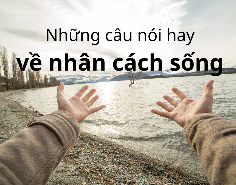 những câu nói hay về nhân cách sống