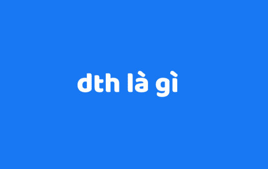 dth là gì